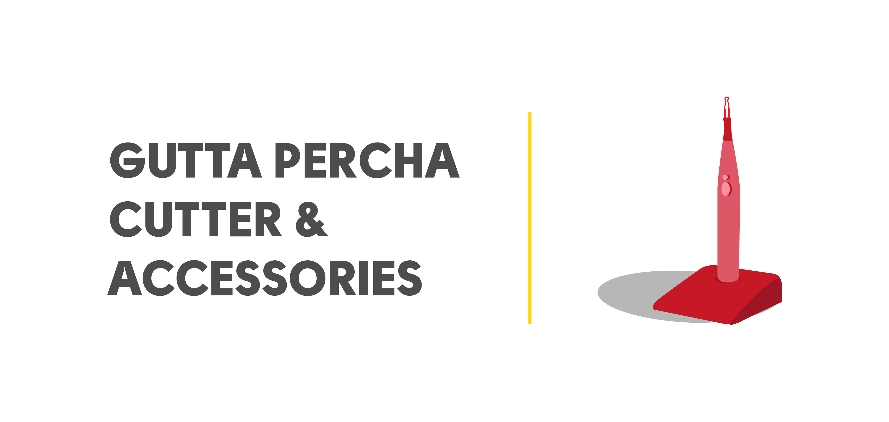 Gutta Percha Cutter and Accessories